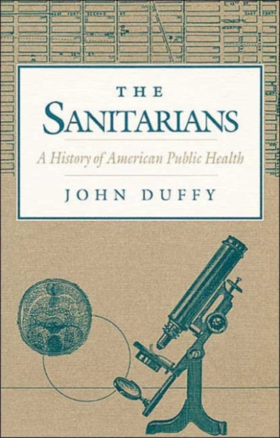 The Sanitarians: A HISTORY OF AMERICAN PUBLIC HEALTH