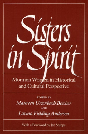 Sisters in Spirit  Mormon Women in Historical and Cultural Perspective