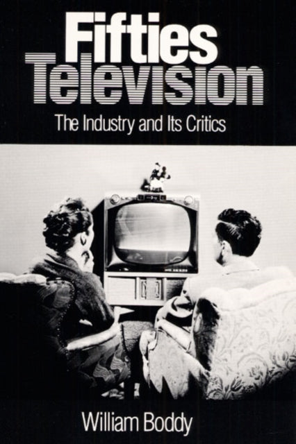 Fifties Television: THE INDUSTRY AND ITS CRITICS