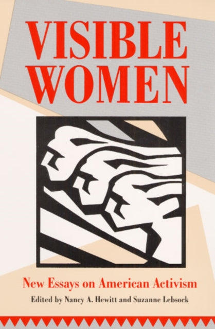 Visible Women: New Essays on American Activism