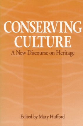 Conserving Culture: A NEW DISCOURSE ON HERITAGE