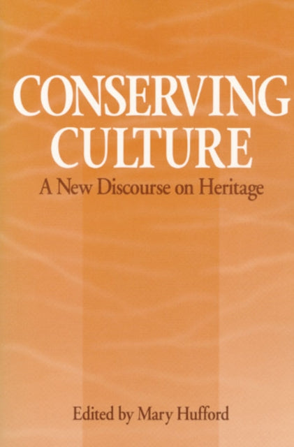 Conserving Culture: A NEW DISCOURSE ON HERITAGE