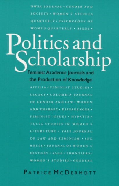 Politics and Scholarship: Feminist Academic Journals and the Production of Knowledge