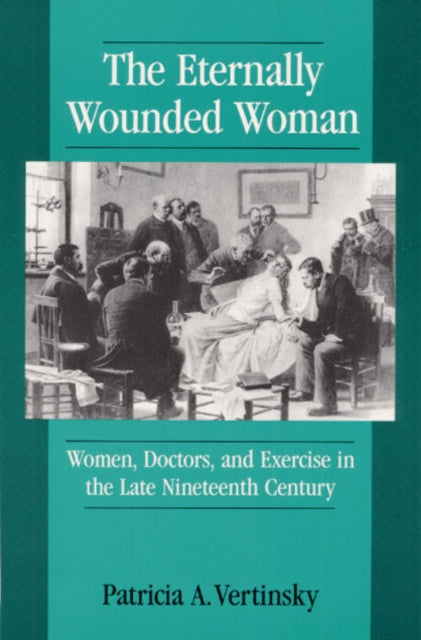 ETERNALLY WOUNDED WOMAN: "WOMEN, DOCTORS, AND EXERCISE IN THE LAT