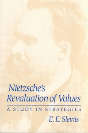 Nietzsche's Revaluation of Values: A STUDY IN STRATEGIES