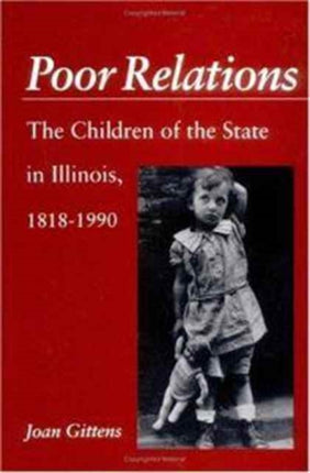 Poor Relations: The Children of the State in Illinois, 1818-1990