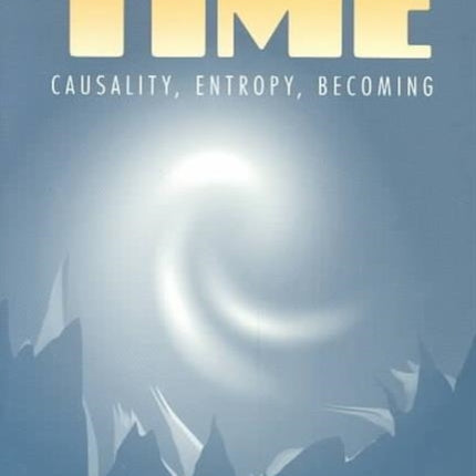 The Children of Time: Causality, Entropy, Becoming