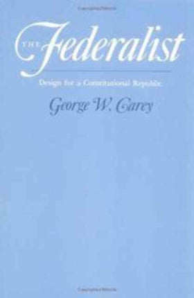 The Federalist: DESIGN FOR A CONSTITUTIONAL REPUBLIC