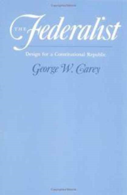 The Federalist: DESIGN FOR A CONSTITUTIONAL REPUBLIC