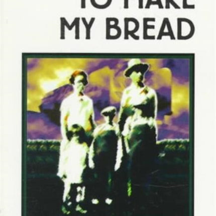 To Make My Bread