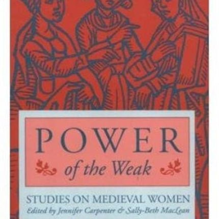 Power of the Weak: STUDIES ON MEDIEVAL WOMEN