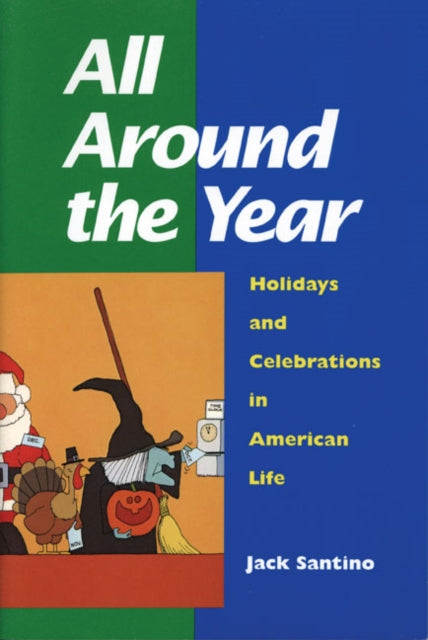 All Around the Year: Holidays and Celebrations in American Life