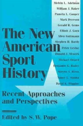 The New American Sport History: Recent Approaches and Perspectives