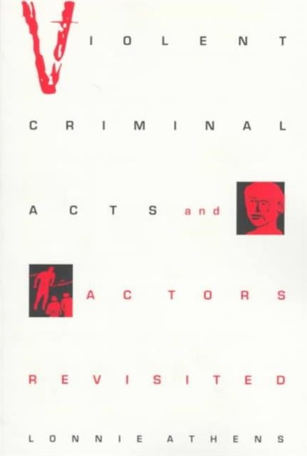 Violent Criminal Acts and Actors Revisited