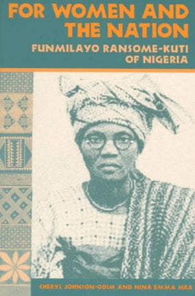 For Women and the Nation: FUNMILAYO RANSOME-KUTI OF NIGERIA