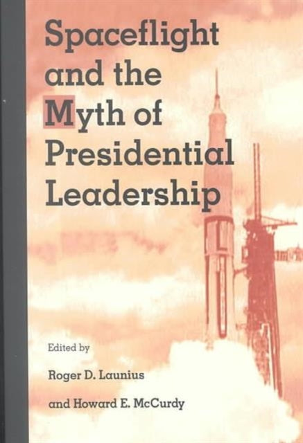 Spaceflight and the Myth of Presidential Leadership