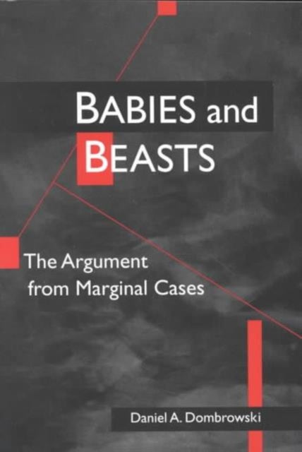 Babies and Beasts: THE ARGUMENT FROM MARGINAL CASES