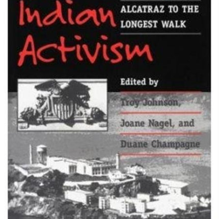 American Indian Activism: ALCATRAZ TO THE LONGEST WALK