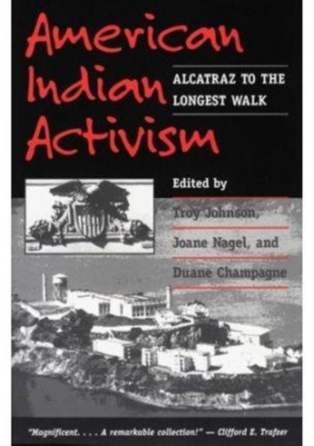 American Indian Activism: ALCATRAZ TO THE LONGEST WALK