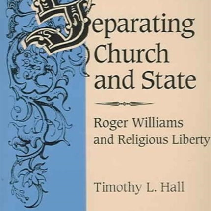 Separating Church and State: ROGER WILLIAMS AND RELIGIOUS LIBERTY