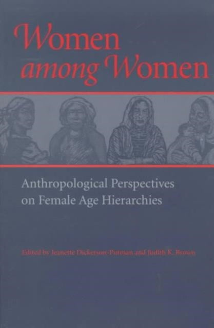 Women among Women: Anthropological Perspectives on Female Age Hierarchies