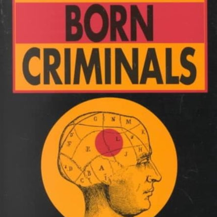 Creating Born Criminals