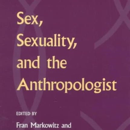 Sex, Sexuality, and the Anthropologist