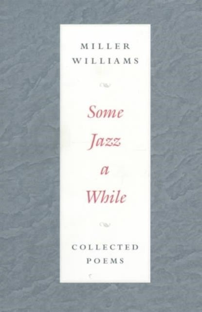 Some Jazz a While: Collected Poems