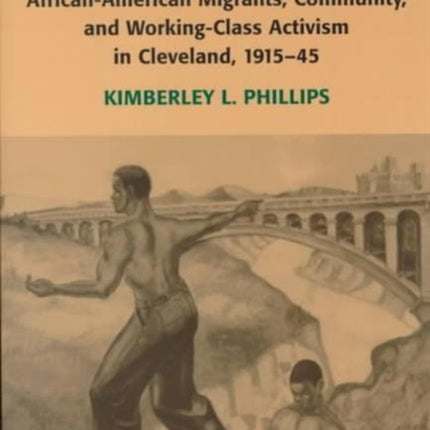 AlabamaNorth: African-American Migrants, Community, and Working-Class Activism in Cleveland, 1915-45