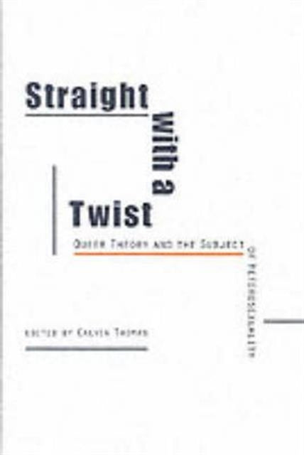 Straight with a Twist: Queer Theory and the Subject of Heterosexuality