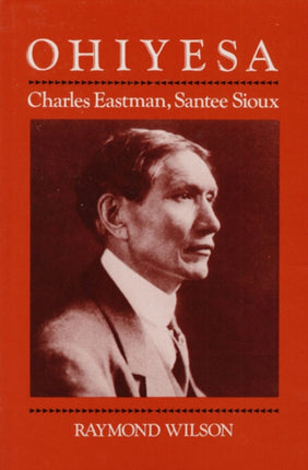 Ohiyesa  Charles Eastman Santee Sioux