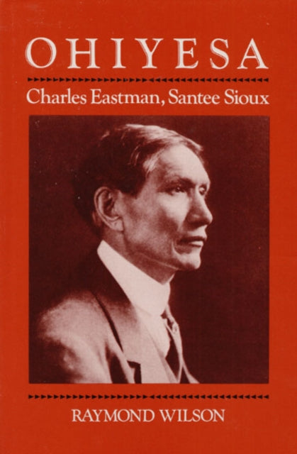 Ohiyesa  Charles Eastman Santee Sioux