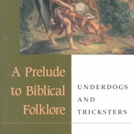 A Prelude to Biblical Folklore: UNDERDOGS AND TRICKSTERS