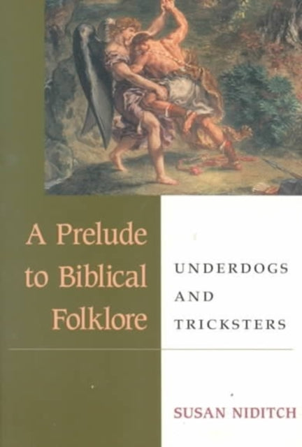 A Prelude to Biblical Folklore: UNDERDOGS AND TRICKSTERS