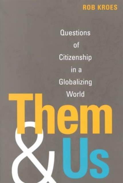 Them and Us: Questions of Citizenship in a Globalizing World