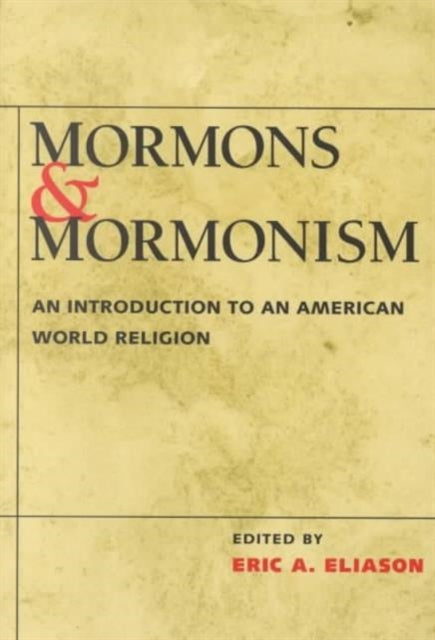 Mormons and Mormonism: An Introduction to an American World Religion