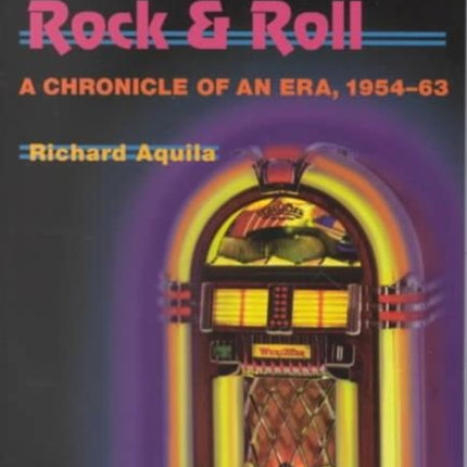 That Old-Time Rock & Roll: A Chronicle of an Era, 1954-63