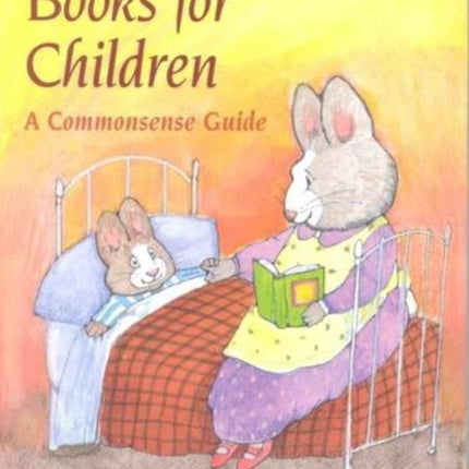 Choosing Books for Children: A COMMONSENSE GUIDE