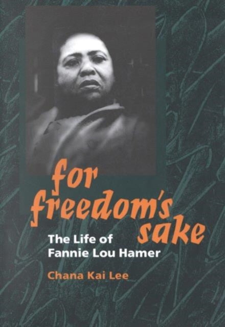 For Freedom's Sake: The Life of Fannie Lou Hamer