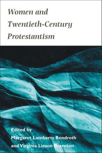 Women and Twentieth-Century Protestantism