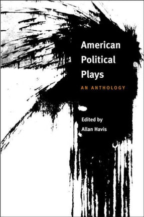 American Political Plays: AN ANTHOLOGY