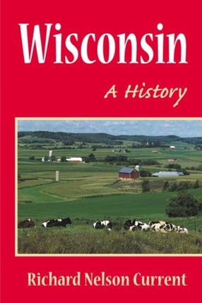 Wisconsin: A HISTORY