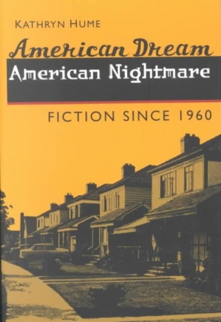 American Dream, American Nightmare: Fiction since 1960