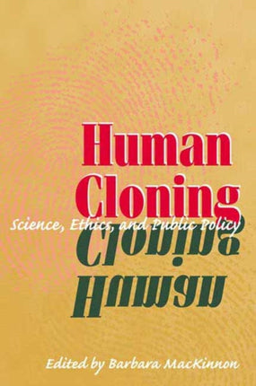 Human Cloning: Science, Ethics, and Public Policy