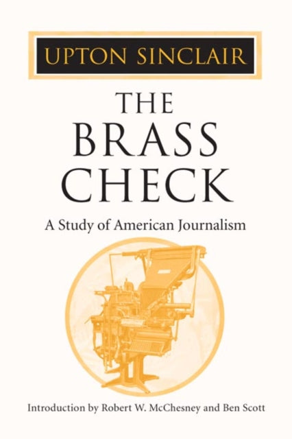 The Brass Check: A STUDY OF AMERICAN JOURNALISM