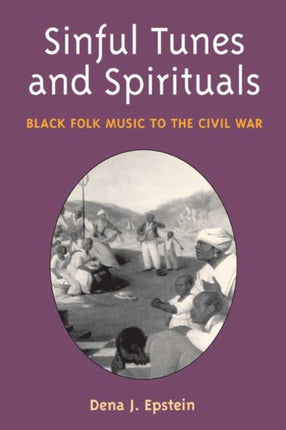 Sinful Tunes and Spirituals: Black Folk Music to the Civil War