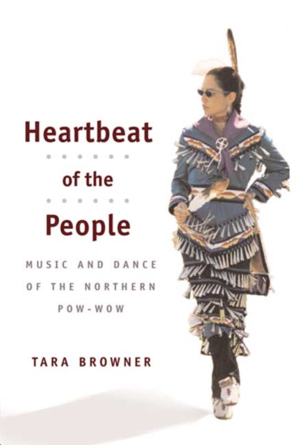 Heartbeat of the People: Music and Dance of the Northern Pow-wow