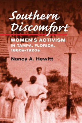 Southern Discomfort: Women's Activism in Tampa, Florida, 1880s-1920s