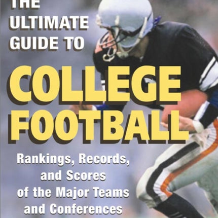 The Ultimate Guide to College Football