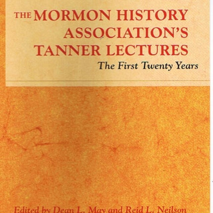 The Mormon History Association’s Tanner Lectures: The First Twenty Years